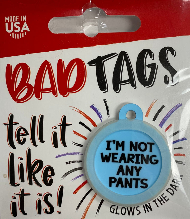 Bad Tags (I'm not wearing any pants)