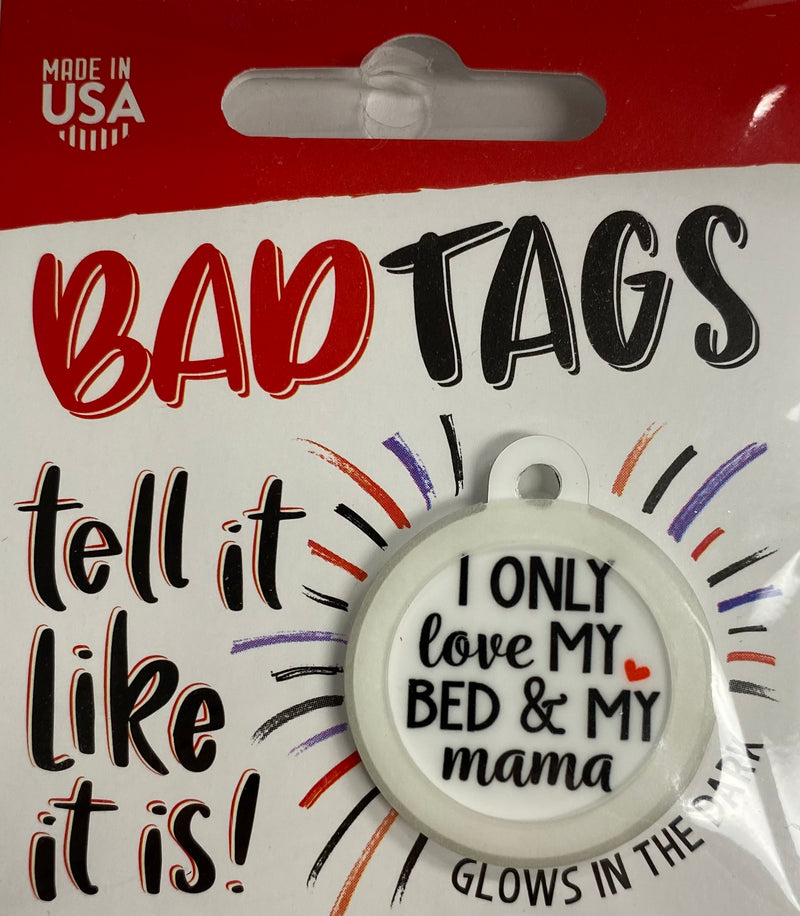 Bad Tags (I only love my bed and my mama)