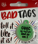 Bad Tags (Guac is extra and so am I)