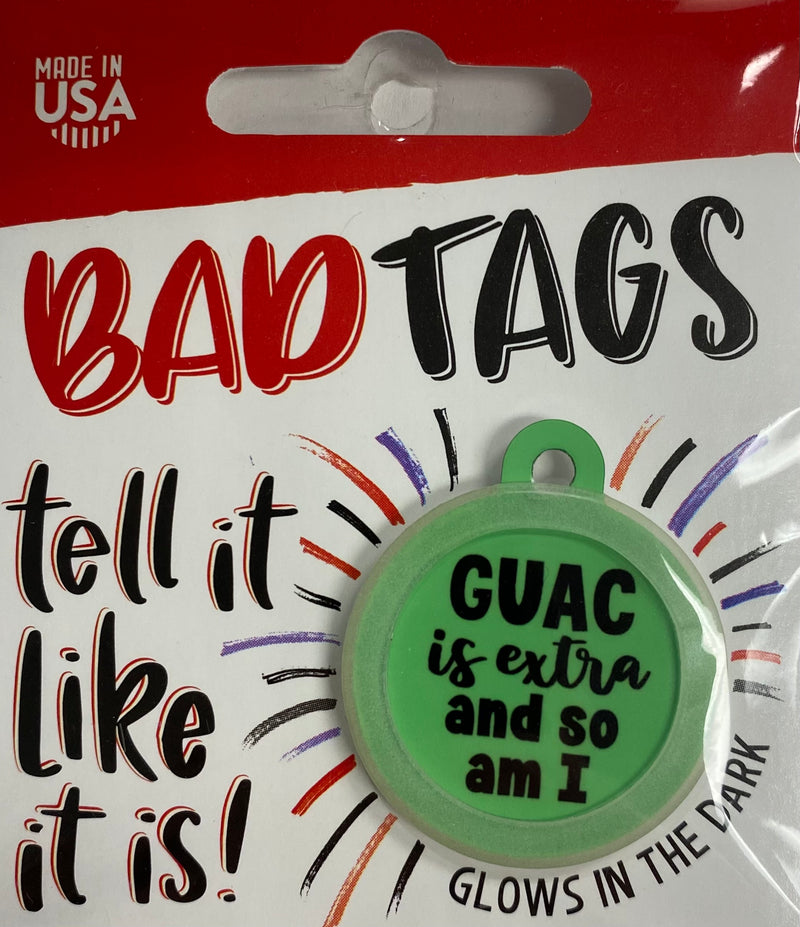 Bad Tags (Guac is extra and so am I)