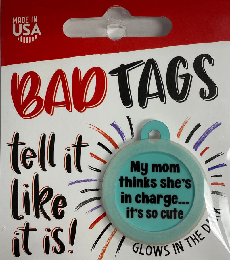 Bad Tags (My mom thinks she's in charge... it's so cute)