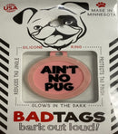Bad Tags (Ain't no pug)